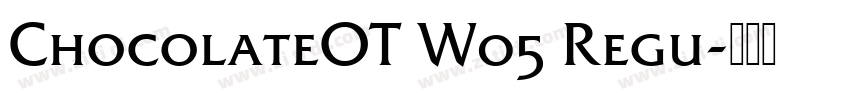 ChocolateOT W05 Regu字体转换